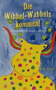 Die Wibbel-Wabbels kommen! di Ines Nandi edito da Books on Demand