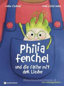 Philia Fenchel und die Sache mit der Liebe di Maike Siebold edito da Neukirchener Verlag