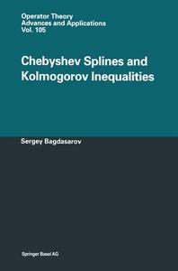 Chebyshev Splines and Kolmogorov Inequalities di Sergey Bagdasarov, S. Bagdasarov edito da Birkhauser