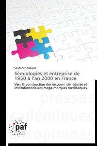 Sémiologies et entreprise de 1950 à l'an 2000 en France di Sandrine Chabaud edito da PAF
