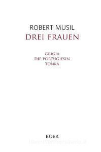 Drei Frauen di Robert Musil edito da Boer