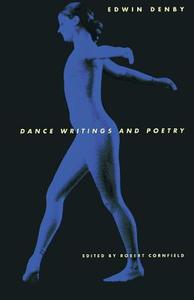 Edwin Denby - Dance Writings & Poetry di Robert Cornfield edito da Yale University Press