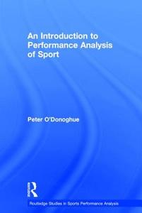 An Introduction to Performance Analysis of Sport di Peter (Cardiff Metropolitan University O'Donoghue edito da Taylor & Francis Ltd