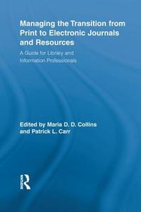 Managing The Transition From Print To Electronic Journals And Resources edito da Taylor & Francis Ltd