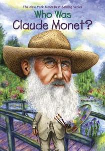 Who Was Claude Monet? di Ann Waldron, Who Hq edito da GROSSET DUNLAP