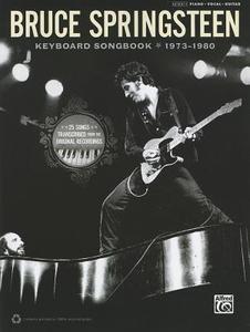 Bruce Springsteen -- Keyboard Songbook 1973-1980: Piano/Vocal/Guitar di Bruce Springsteen edito da ALFRED PUBN