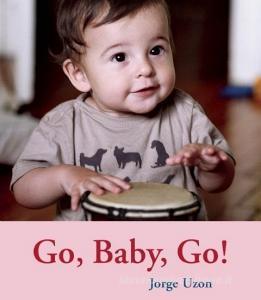 Go, Baby, Go! di Jorge Uzon edito da Groundwood Books