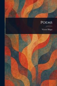Poems di Victor Hugo edito da Creative Media Partners, LLC