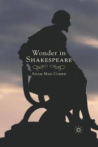 Wonder in Shakespeare di A. Cohen edito da Palgrave Macmillan US