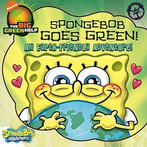 Spongebob Goes Green!: An Earth-Friendly Adventure di Molly Reisner edito da Simon Spotlight