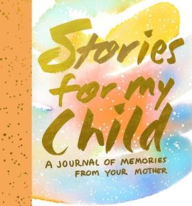 Stories For My Child (guided Journal) di Samantha Hahn edito da Abrams