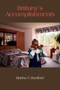 Brittany's Accomplishments di Martha V. Bradford edito da AuthorHouse