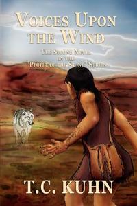 Voices Upon The Wind di T C Kuhn edito da Xlibris Corporation
