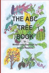 The A-B-C Tree Book: A Book about Trees from A-Z Told in Rhyme di Jacquie Lynne Hawkins edito da Createspace