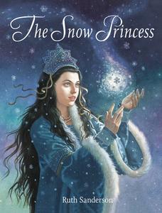 The Snow Princess di Ruth Sanderson edito da Interlink Publishing Group, Inc