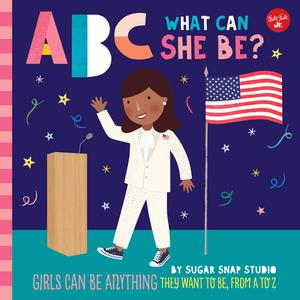 ABC FOR ME ABC WHAT CAN SHE BE di SUGAR SNAP STUDIO J edito da QUARTO PUBLISHING GROUP