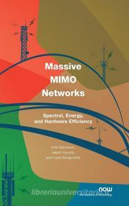 Massive MIMO Networks di Emil Bjornson, Jakob Hoydis, Luca Sanguinetti edito da now publishers Inc