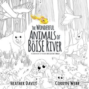 The Wonderful Animals of the Boise River di Heather Lyn Davis edito da Heather Davis