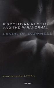 Psychoanalysis and the Paranormal di Nick Totton edito da Taylor & Francis Ltd