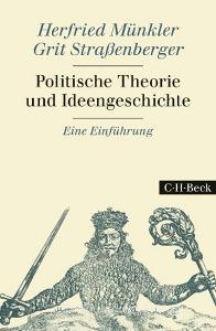 Politische Theorie und Ideengeschichte di Herfried Münkler, Grit Straßenberger edito da Beck C. H.