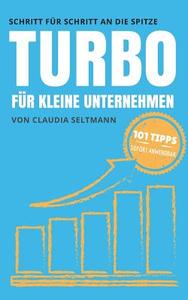 Turbo für kleine Unternehmen di Claudia Seltmann edito da Books on Demand