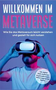 Willkommen im Metaverse: Wie Sie das Metaversum leicht verstehen und gezielt für sich nutzen - inkl. digital Geld verdienen, Kryptowährungen, NFTs & A di Paul Tashew edito da Books on Demand