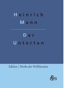Der Untertan di Heinrich Mann edito da Gröls Verlag