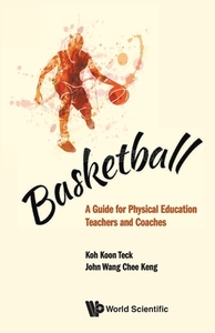 Basketball di Koon Teck Koh, John Chee Keng Wang, Tbd edito da WS EDUCATION