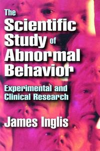 The Scientific Study of Abnormal Behavior di James Inglis edito da Routledge