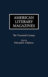 American Literary Magazines di Edward E. Chielens edito da Greenwood Press