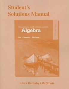 Student\'s Solutions Manual For Beginning And Intermediate Algebra di Margaret L. Lial, John E.. Hornsby, Gary Clendenen edito da Pearson Education (us)