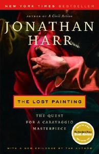 The Lost Painting: The Quest for a Caravaggio Masterpiece di Jonathan Harr edito da RANDOM HOUSE