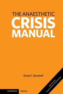 Anaesthetic Crisis Manual di David C. Borshoff edito da Cambridge University Press