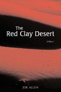 The Red Clay Desert di Joe Allen edito da iUniverse