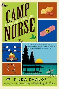 Camp Nurse: My Adventures at Summer Camp di Tilda Shalof edito da MACFARLANE WALTER & ROSS