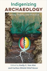 Indigenizing Archaeology edito da University Press Of Florida
