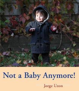 Not a Baby Anymore! di Jorge Uzon edito da Groundwood Books