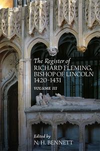 The Register Of Richard Fleming Bishop Of Lincoln 1420-1431 - Volume III edito da Boydell & Brewer Ltd
