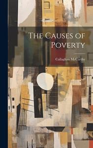 The Causes of Poverty di Callaghan McCarthy edito da LEGARE STREET PR