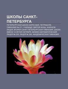 Shkoly Sankt-peterburga: Peterburgskaya di Istochnik Wikipedia edito da Books LLC, Wiki Series