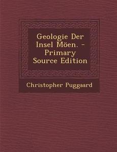 Geologie Der Insel Moen. - Primary Source Edition di Christopher Puggaard edito da Nabu Press