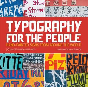 Typography for the People: Hand-Painted Signs from Around the World Plus 15 Free Fonts di Daniel Bellon, Klaus Bellon edito da Northlight