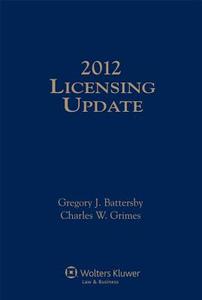 Licensing Update 2012 di Battersby, Gregory J. Battersby, Charles W. Grimes edito da Aspen Publishers