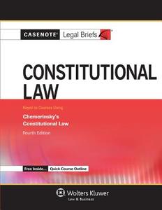 Casenote Legal Briefs: Constitutional Law, Keyed to Chemerinsky's Constitutional Law, 4th Edition di Casenotes, Casenote Legal Briefs edito da Aspen Publishers