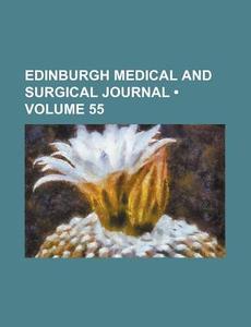 Edinburgh Medical And Surgical Journal (volume 55) di Books Group edito da General Books Llc