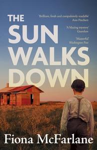 The Sun Walks Down di Fiona McFarlane edito da Hodder & Stoughton