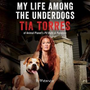 My Life Among the Underdogs: A Memoir di Tia Torres edito da William Morrow & Company