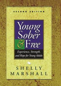 Young, Sober & Free: Experience, Strength, and Hope for Young Adults di Shelly Marshall edito da HAZELDEN PUB