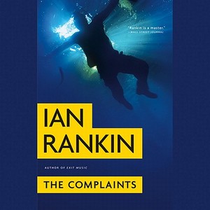 The Complaints di Ian Rankin edito da Hachette Audio