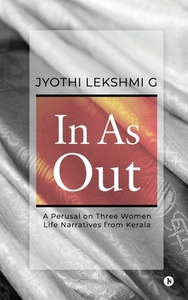 In As Out: A Perusal On Three Women Life di JYOTHI LEKSHMI G, edito da Lightning Source Uk Ltd